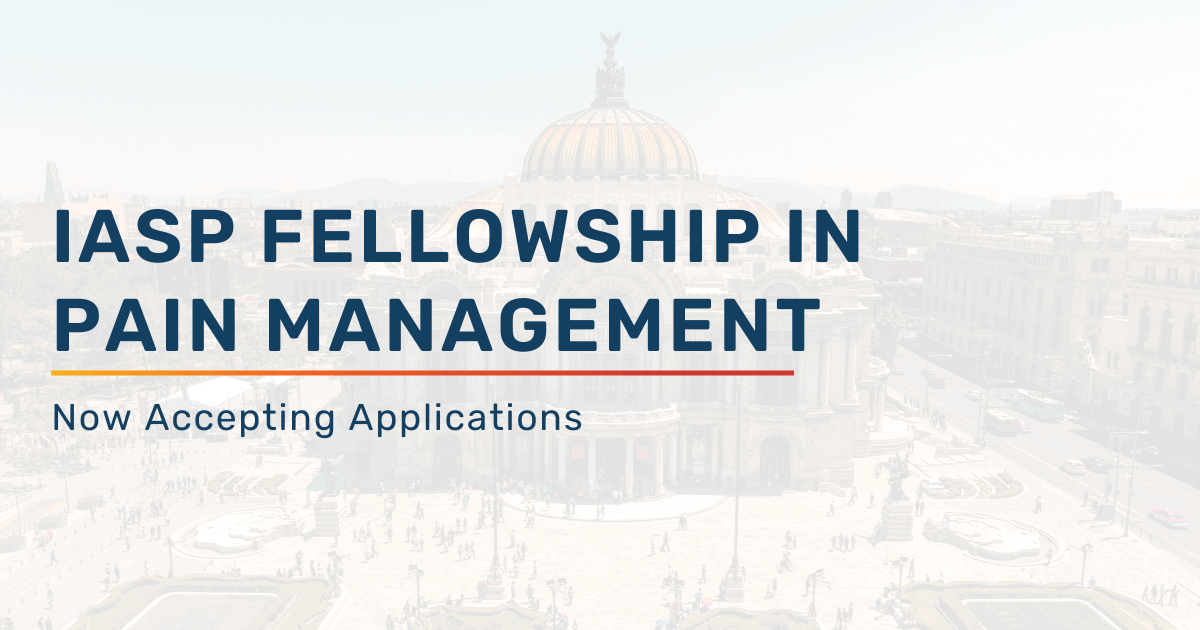 Apply for IASP Fellowship in Pain Management International