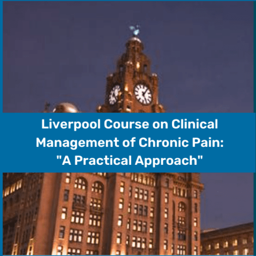 Liverpool Course on Clinical Management of Chronic Pain A Practical Approach